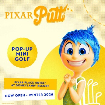 Text that says ‘Pixar Putt Pop-Up Mini Golf Pixar Place Hotel at Disneyland Resort Now Open, Winter 2026’ next to Joy from Inside Out